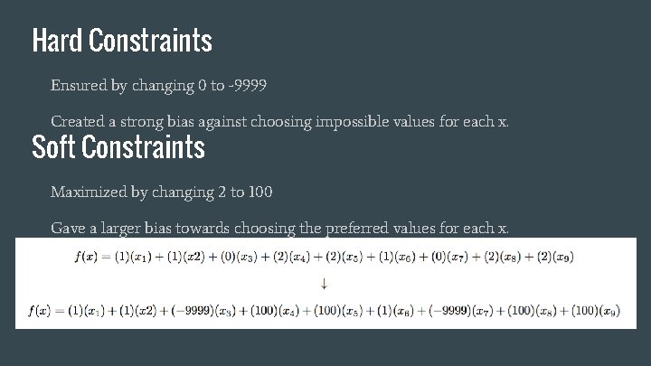 Hard Constraints Ensured by changing 0 to -9999 Created a strong bias against choosing