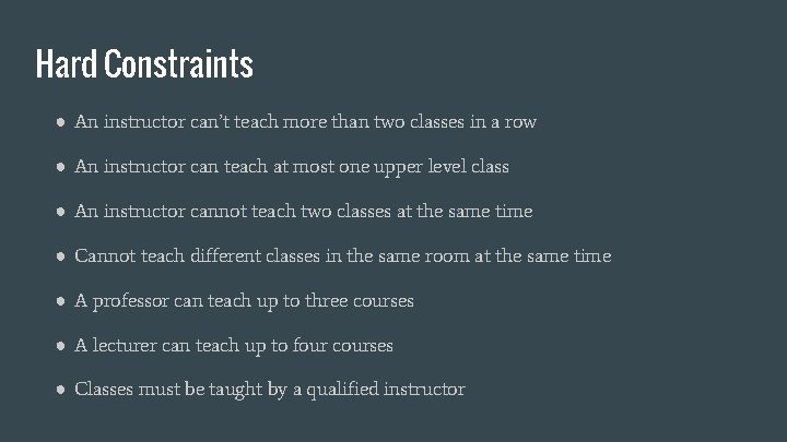 Hard Constraints ● An instructor can’t teach more than two classes in a row