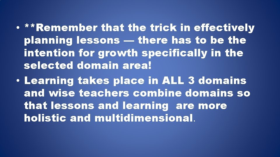  • **Remember that the trick in effectively planning lessons — there has to