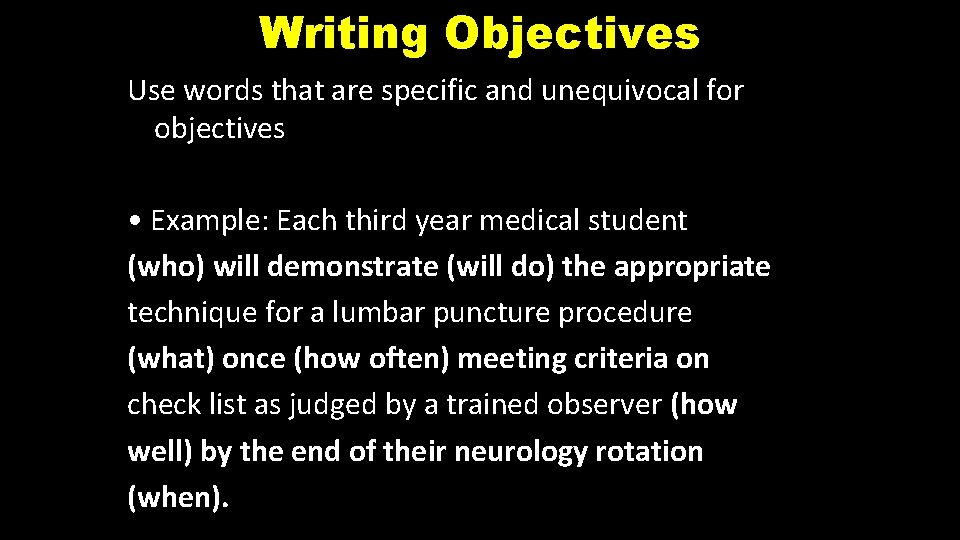 Writing Objectives Use words that are specific and unequivocal for objectives • Example: Each