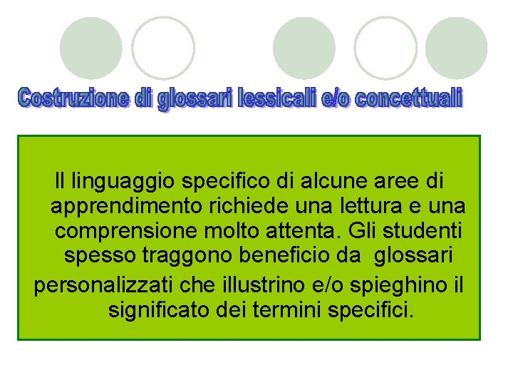 Il linguaggio specifico di alcune aree di apprendimento richiede una lettura e una comprensione