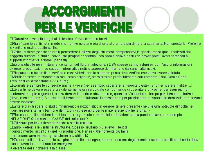 �� Garantire tempi più lunghi al dislessico e/o verifiche più brevi. �� Pianificare le