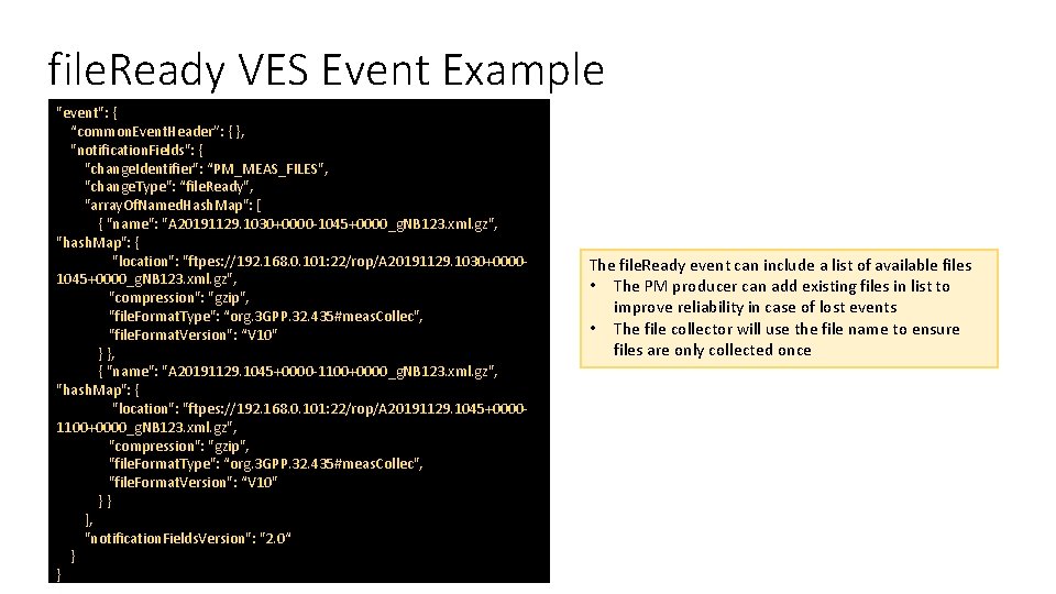 file. Ready VES Event Example "event": { “common. Event. Header”: { }, "notification. Fields":
