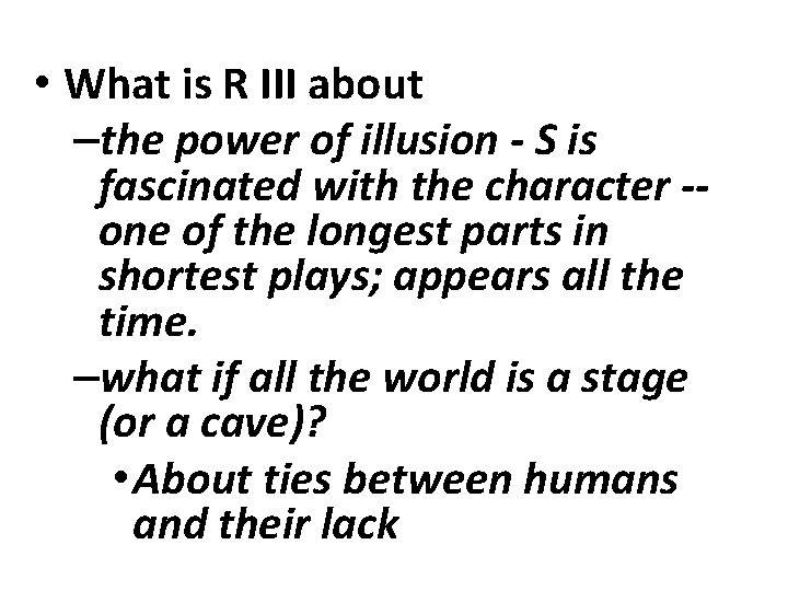 • What is R III about –the power of illusion - S is