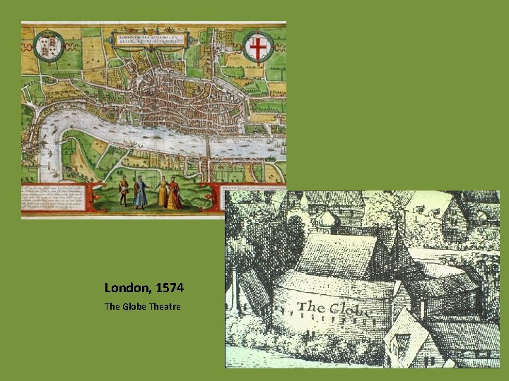 London, 1574 The Globe Theatre 