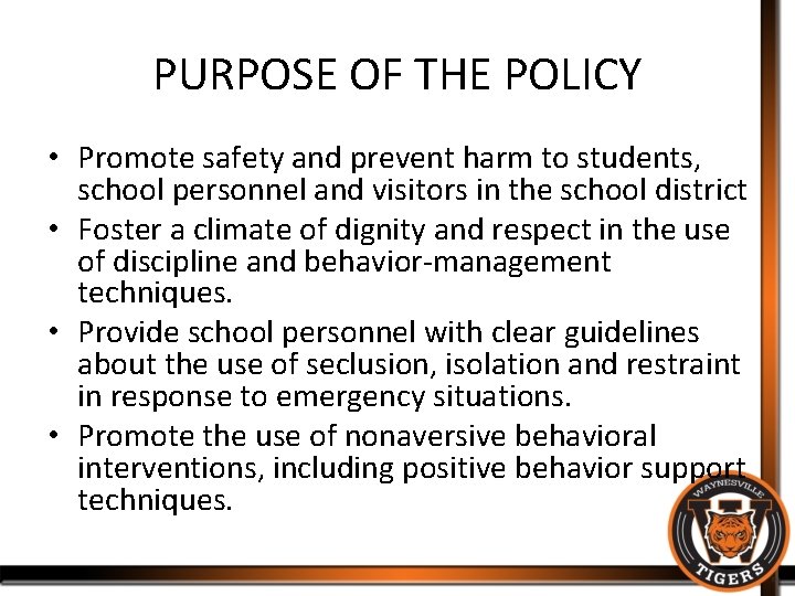 PURPOSE OF THE POLICY • Promote safety and prevent harm to students, school personnel