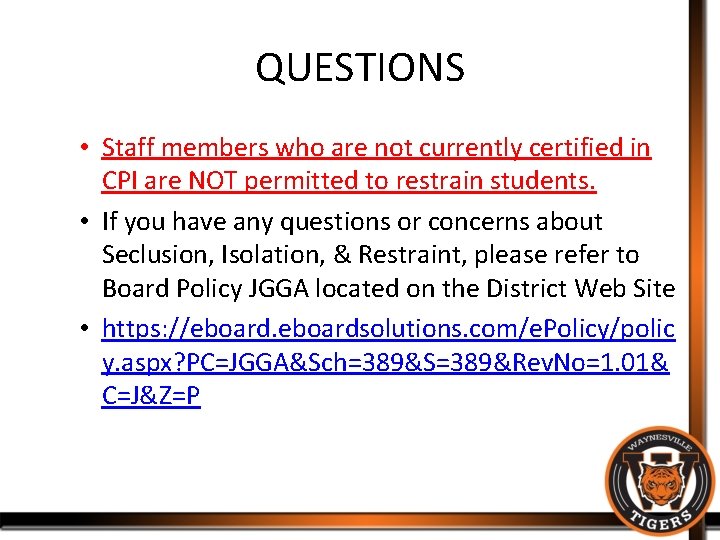 QUESTIONS • Staff members who are not currently certified in CPI are NOT permitted