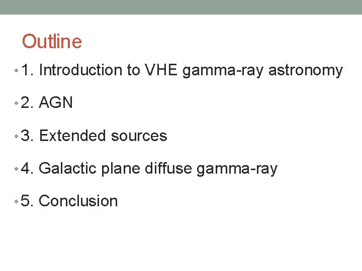 Outline • 1. Introduction to VHE gamma-ray astronomy • 2. AGN • 3. Extended