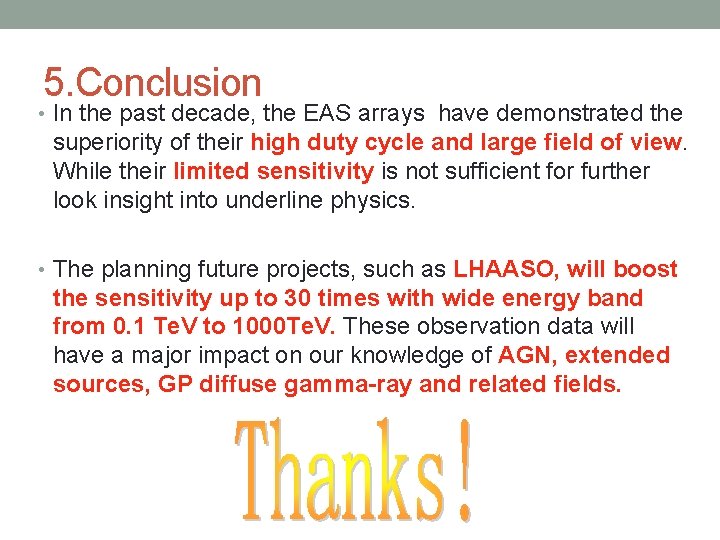 5. Conclusion • In the past decade, the EAS arrays have demonstrated the superiority