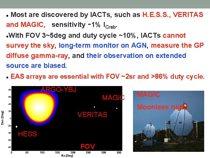 Most are discovered by IACTs, such as H. E. S. S. , VERITAS and