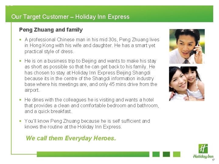 Our Target Customer – Holiday Inn Express Peng Zhuang and family § A professional