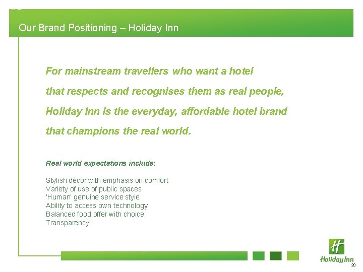 Our Brand Positioning – Holiday Inn For mainstream travellers who want a hotel that