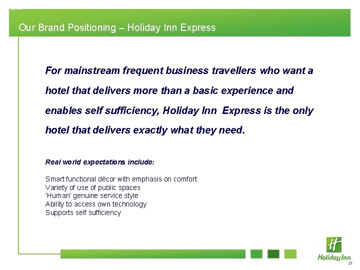 Our Brand Positioning – Holiday Inn Express For mainstream frequent business travellers who want