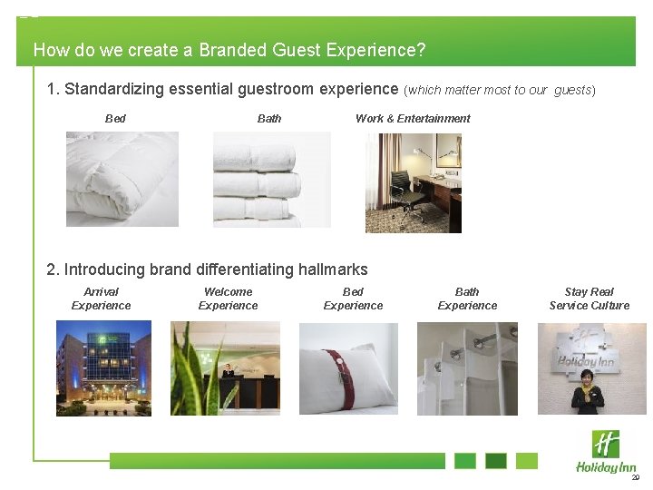 How do we create a Branded Guest Experience? 1. Standardizing essential guestroom experience (which