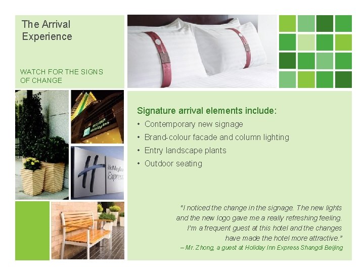 The Arrival Experience WATCH FOR THE SIGNS OF CHANGE Signature arrival elements include: •