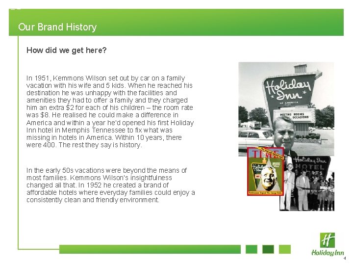 Our Brand History How did we get here? In 1951, Kemmons Wilson set out