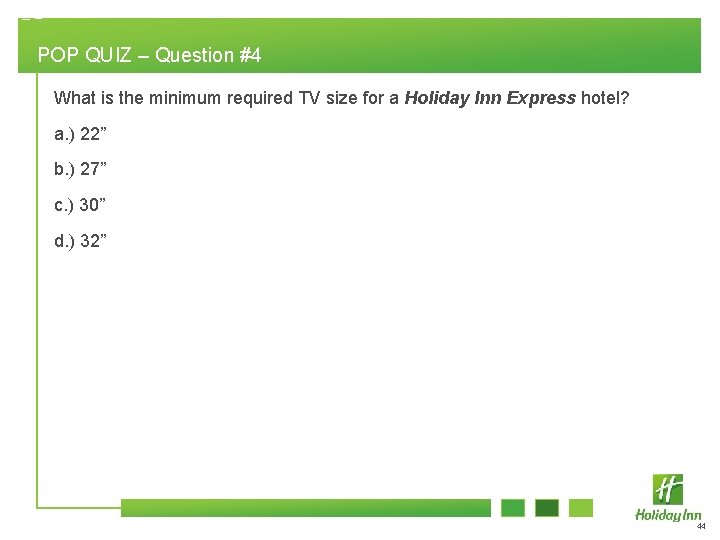 POP QUIZ – Question #4 What is the minimum required TV size for a