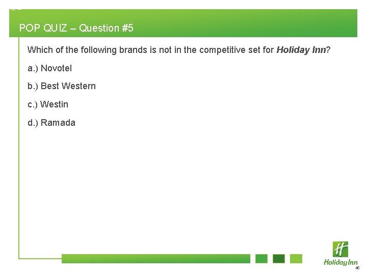 POP QUIZ – Question #5 Which of the following brands is not in the