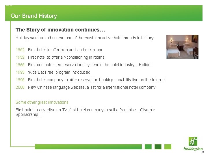 Our Brand History The Story of innovation continues… Holiday went on to become one