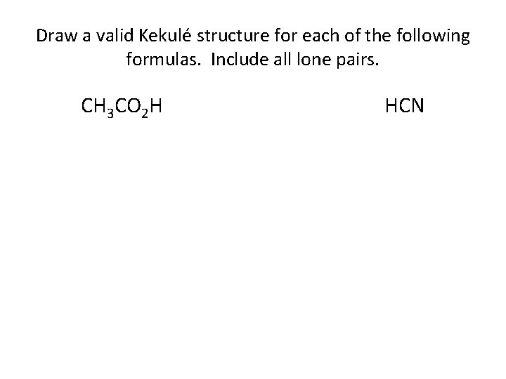 Draw a valid Kekulé structure for each of the following formulas. Include all lone