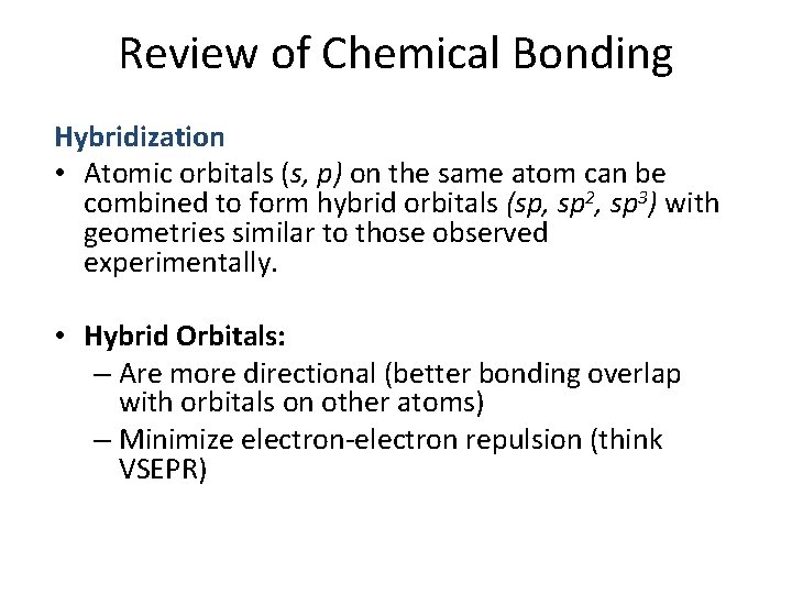 Review of Chemical Bonding Hybridization • Atomic orbitals (s, p) on the same atom