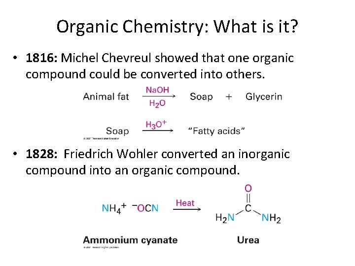 Organic Chemistry: What is it? • 1816: Michel Chevreul showed that one organic compound