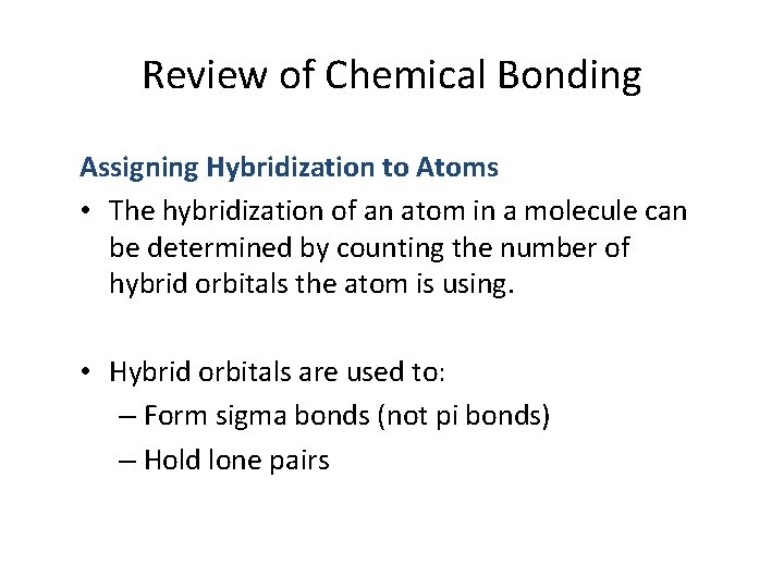 Review of Chemical Bonding Assigning Hybridization to Atoms • The hybridization of an atom
