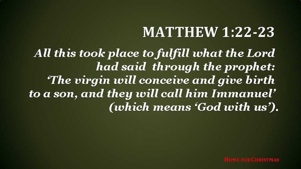 MATTHEW 1: 22 -23 All this took place to fulfill what the Lord had