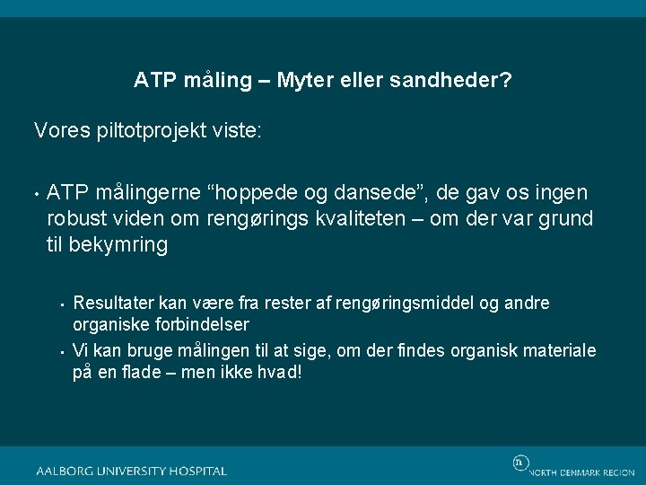 ATP måling – Myter eller sandheder? Vores piltotprojekt viste: • ATP målingerne “hoppede og