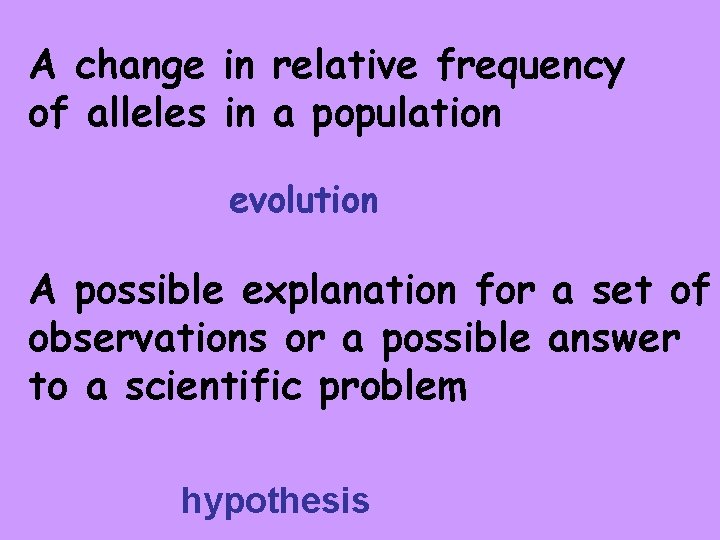 A change in relative frequency of alleles in a population evolution A possible explanation