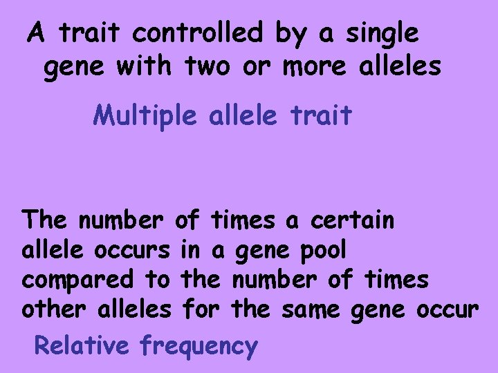 A trait controlled by a single gene with two or more alleles Multiple allele