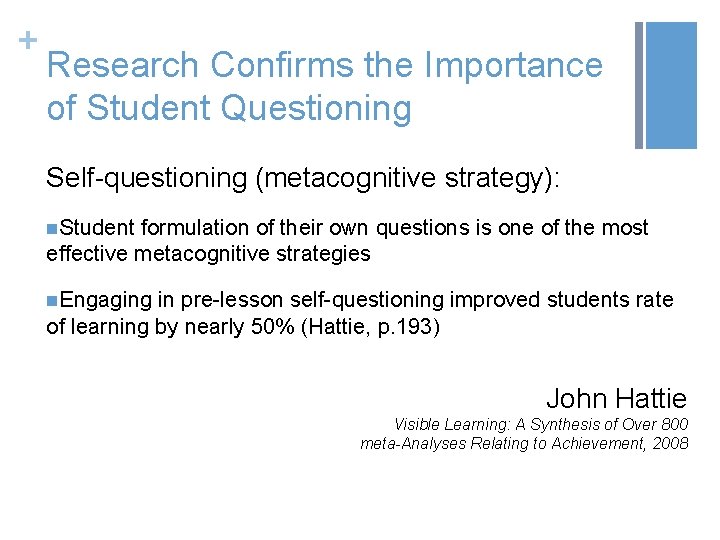 + Research Confirms the Importance of Student Questioning Self-questioning (metacognitive strategy): n. Student formulation