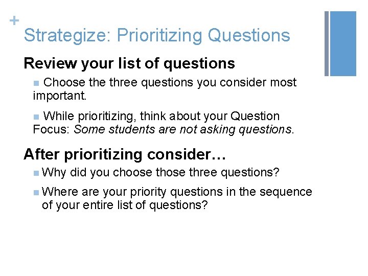 + Strategize: Prioritizing Questions Review your list of questions n Choose three questions you