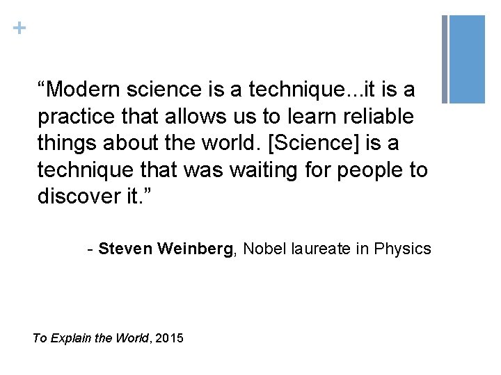 + “Modern science is a technique. . . it is a practice that allows