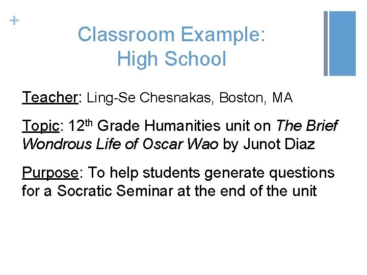 + Classroom Example: High School Teacher: Ling-Se Chesnakas, Boston, MA Topic: 12 th Grade