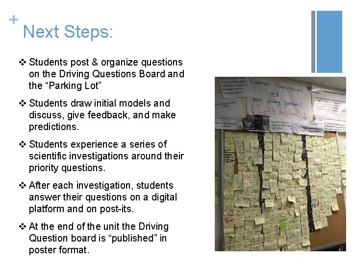 + Next Steps: v Students post & organize questions on the Driving Questions Board