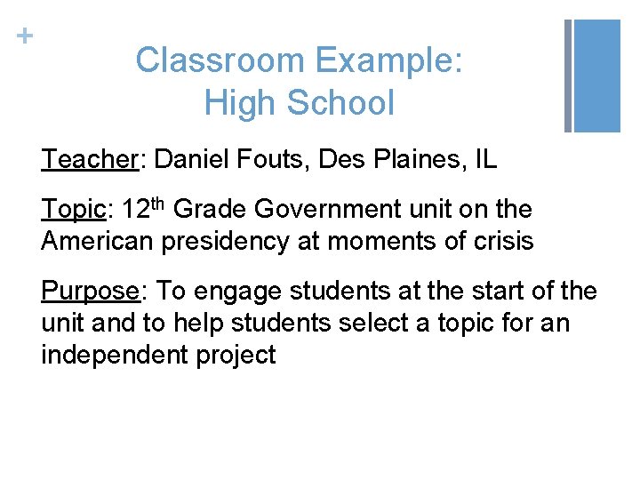 + Classroom Example: High School Teacher: Daniel Fouts, Des Plaines, IL Topic: 12 th
