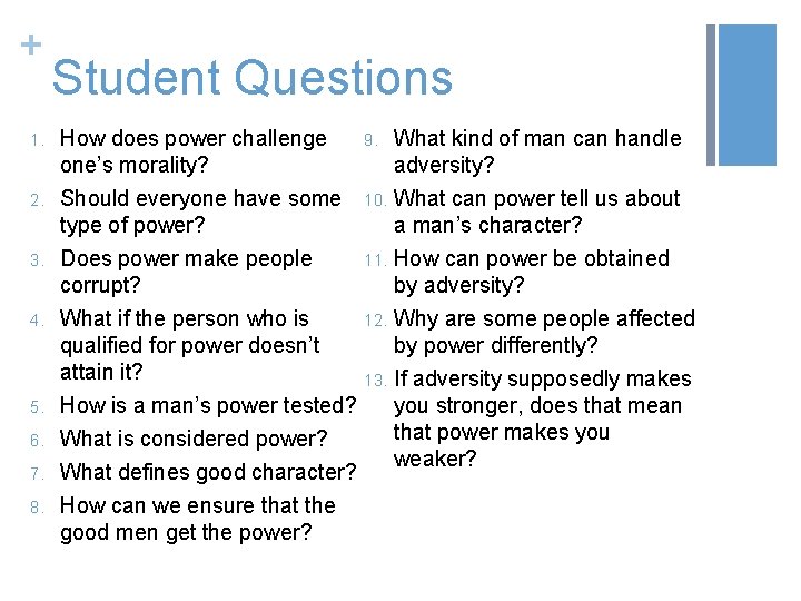 + Student Questions 1. How does power challenge one’s morality? 2. Should everyone have