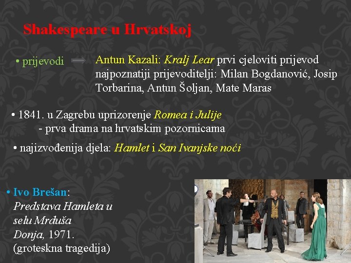 Shakespeare u Hrvatskoj • prijevodi Antun Kazali: Kralj Lear prvi cjeloviti prijevod najpoznatiji prijevoditelji: