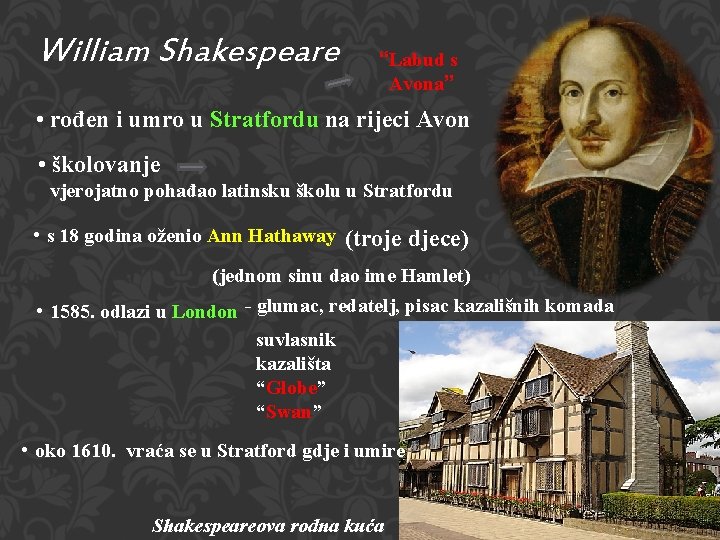 William Shakespeare “Labud s Avona” • rođen i umro u Stratfordu na rijeci Avon