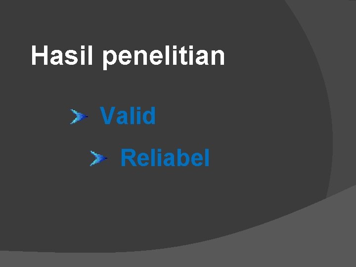 Hasil penelitian Valid Reliabel 