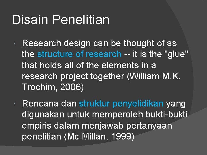 Disain Penelitian Research design can be thought of as the structure of research --