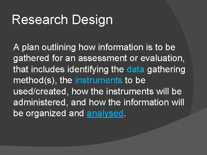 Research Design A plan outlining how information is to be gathered for an assessment