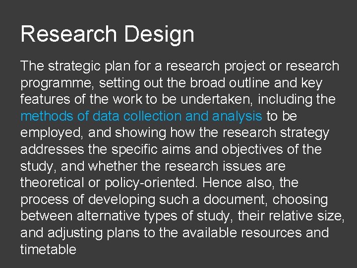 Research Design The strategic plan for a research project or research programme, setting out