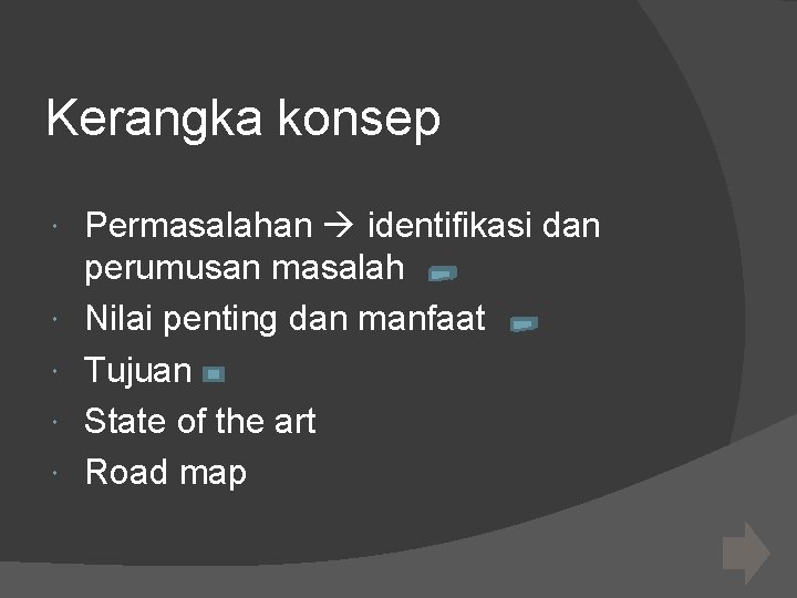 Kerangka konsep Permasalahan identifikasi dan perumusan masalah Nilai penting dan manfaat Tujuan State of