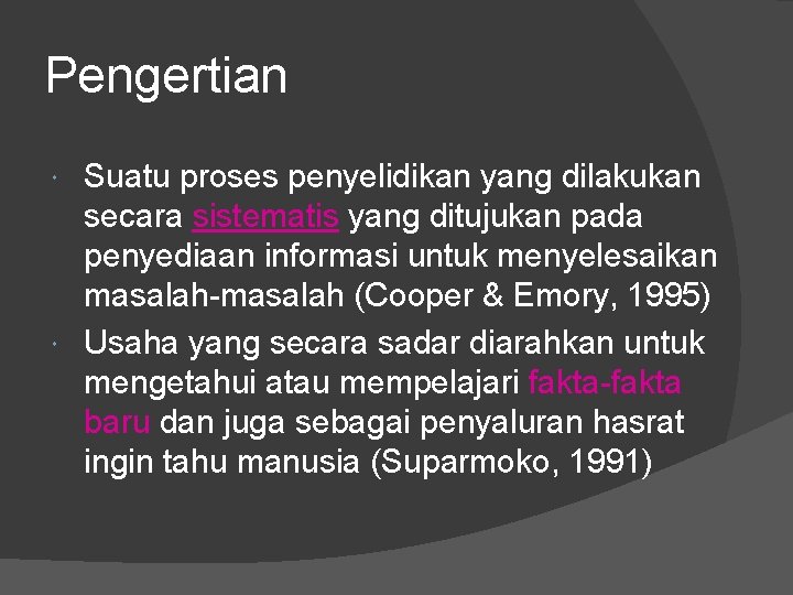 Pengertian Suatu proses penyelidikan yang dilakukan secara sistematis yang ditujukan pada penyediaan informasi untuk