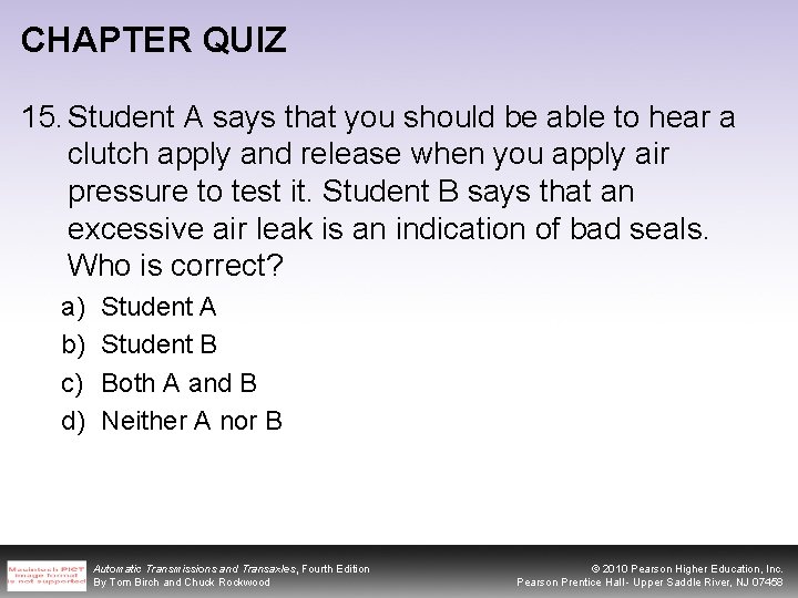 CHAPTER QUIZ 15. Student A says that you should be able to hear a