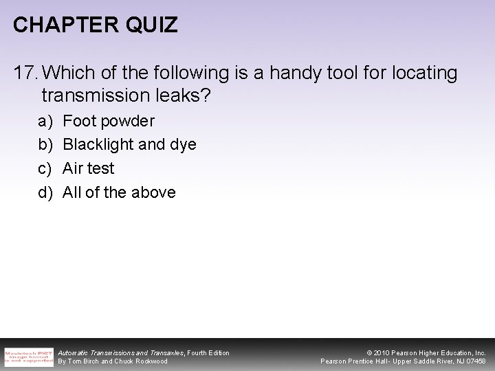 CHAPTER QUIZ 17. Which of the following is a handy tool for locating transmission