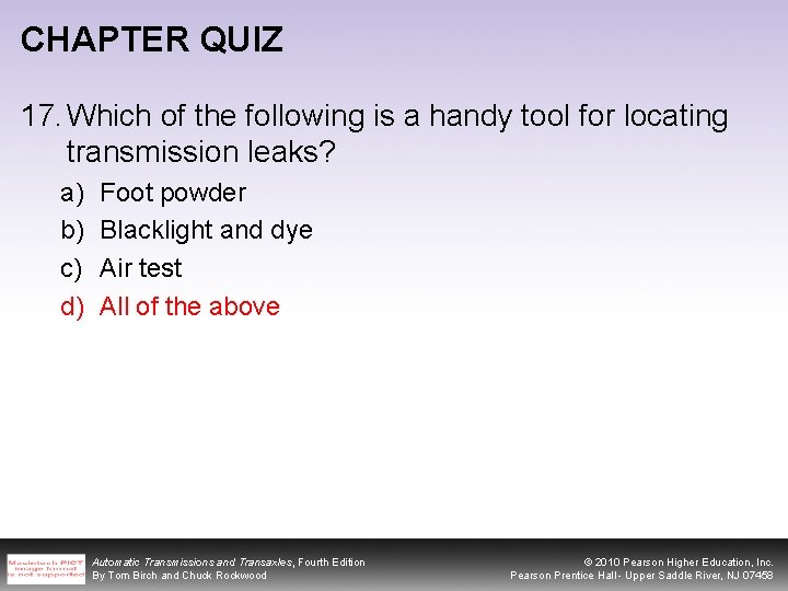 CHAPTER QUIZ 17. Which of the following is a handy tool for locating transmission