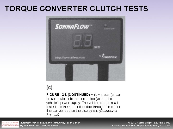 TORQUE CONVERTER CLUTCH TESTS FIGURE 12 -8 (CONTINUED) A flow meter (a) can be